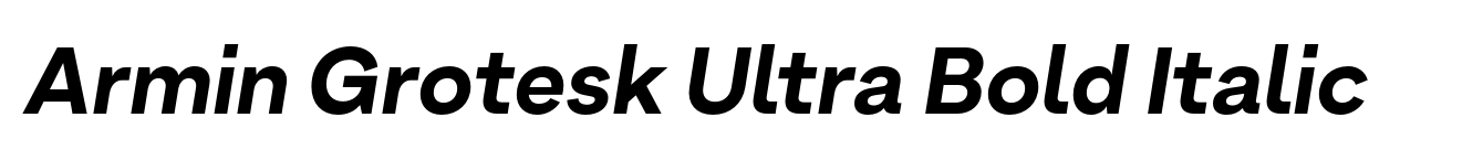 Armin Grotesk Ultra Bold Italic